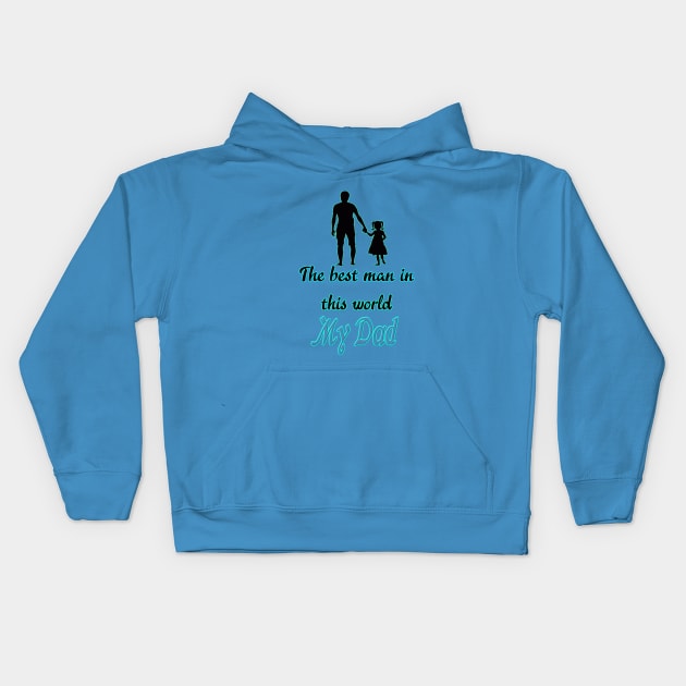 The best man in this world My dad .. Kids Hoodie by Creativehub
